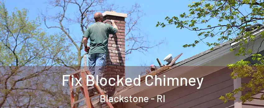 Fix Blocked Chimney Blackstone - RI