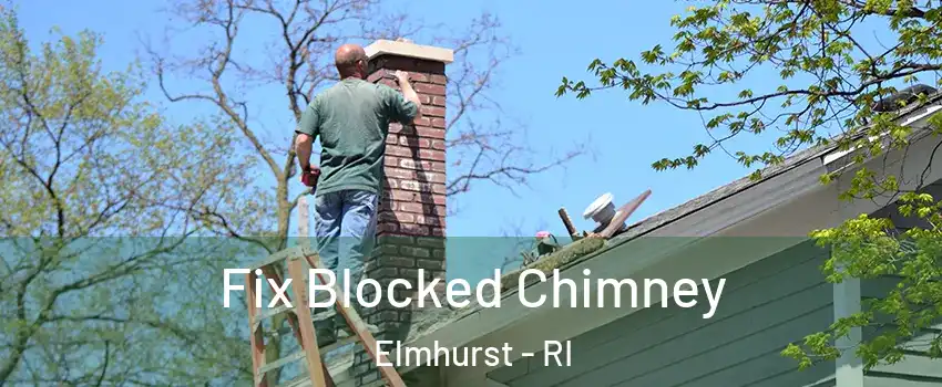 Fix Blocked Chimney Elmhurst - RI