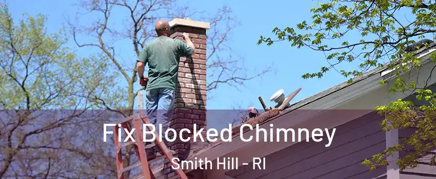 Fix Blocked Chimney Smith Hill - RI