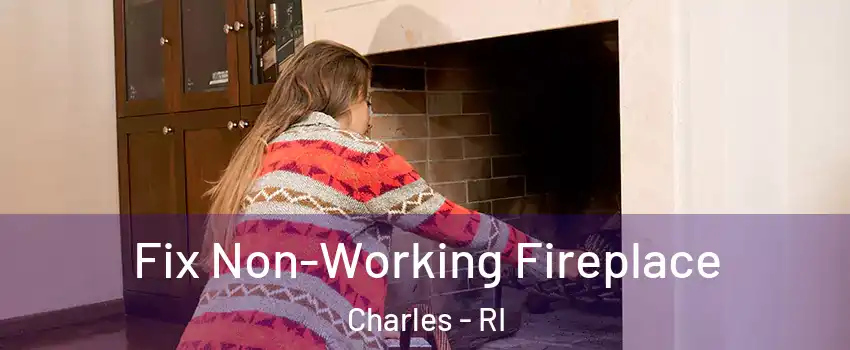 Fix Non-Working Fireplace Charles - RI