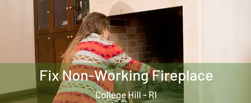 Fix Non-Working Fireplace College Hill - RI