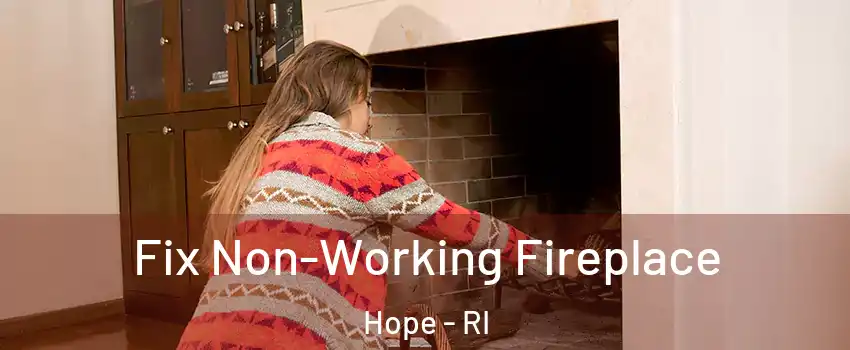 Fix Non-Working Fireplace Hope - RI