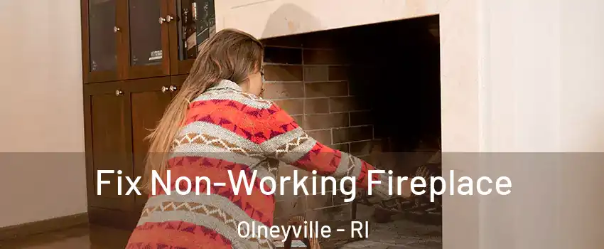 Fix Non-Working Fireplace Olneyville - RI