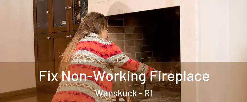 Fix Non-Working Fireplace Wanskuck - RI