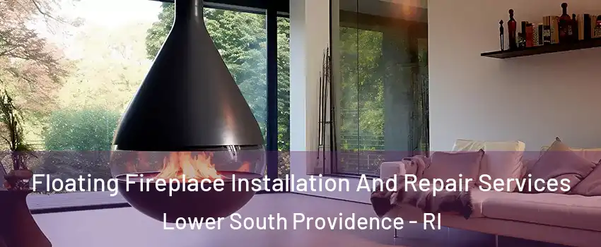 Floating Fireplace Installation And Repair Services Lower South Providence - RI