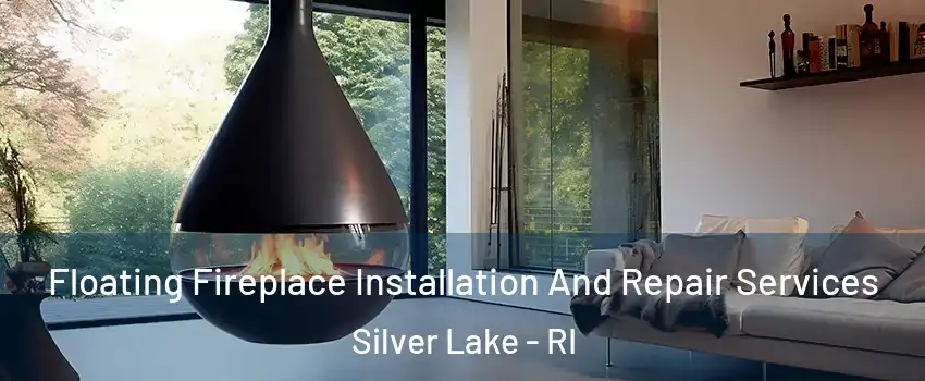 Floating Fireplace Installation And Repair Services Silver Lake - RI