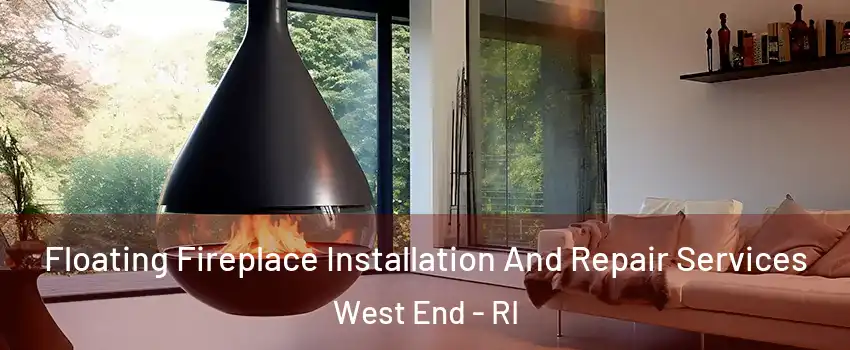 Floating Fireplace Installation And Repair Services West End - RI