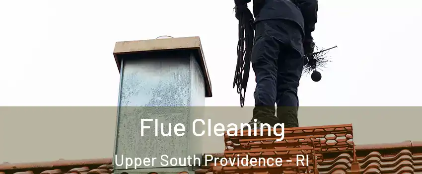 Flue Cleaning Upper South Providence - RI