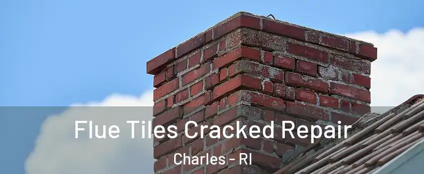 Flue Tiles Cracked Repair Charles - RI