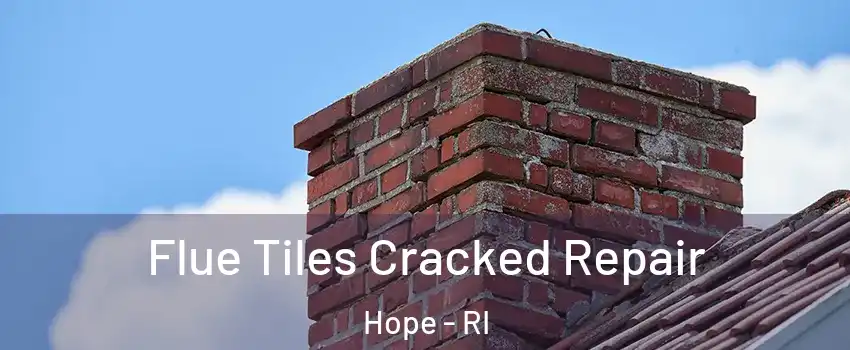 Flue Tiles Cracked Repair Hope - RI