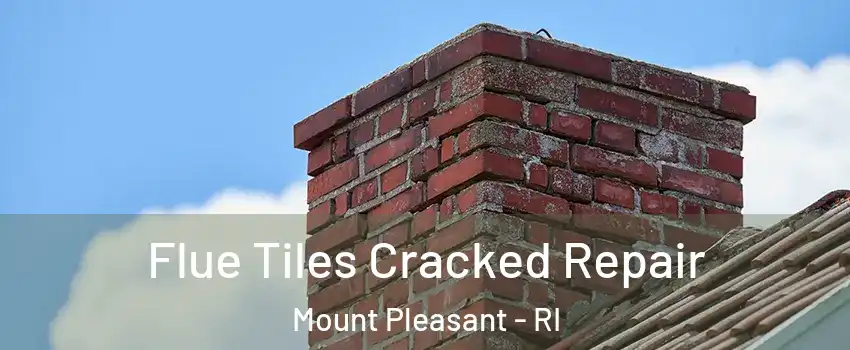 Flue Tiles Cracked Repair Mount Pleasant - RI