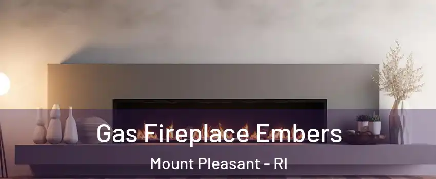 Gas Fireplace Embers Mount Pleasant - RI