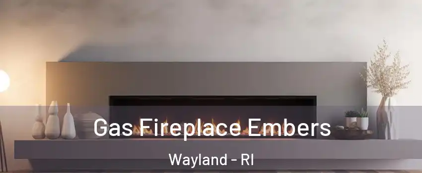 Gas Fireplace Embers Wayland - RI