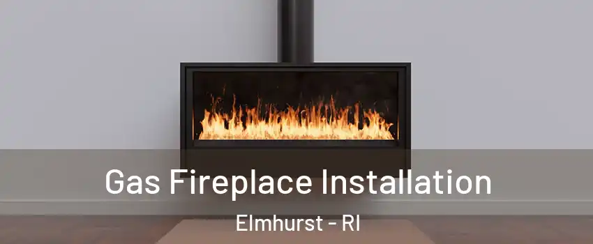 Gas Fireplace Installation Elmhurst - RI