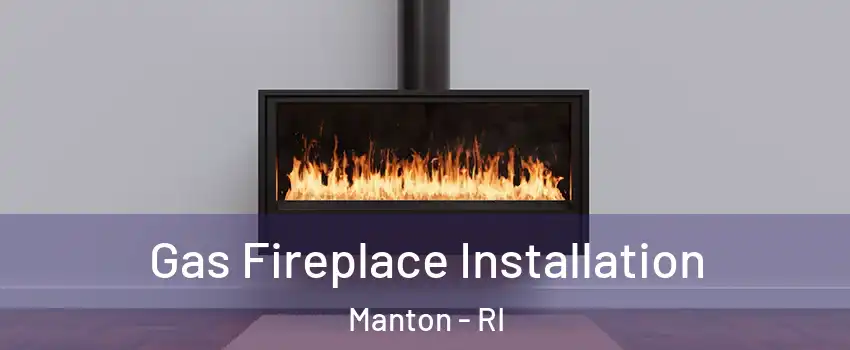 Gas Fireplace Installation Manton - RI