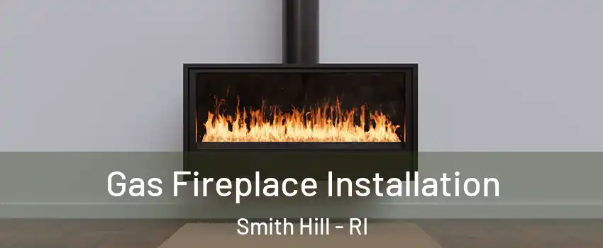 Gas Fireplace Installation Smith Hill - RI