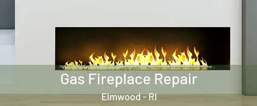 Gas Fireplace Repair Elmwood - RI