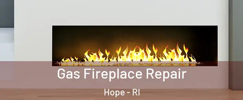 Gas Fireplace Repair Hope - RI