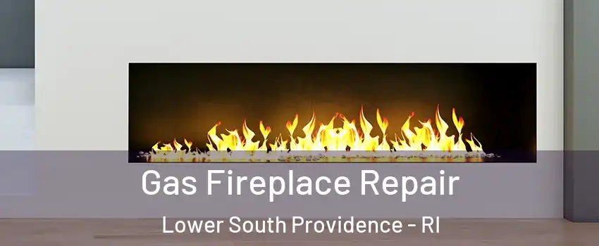 Gas Fireplace Repair Lower South Providence - RI