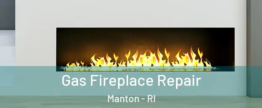 Gas Fireplace Repair Manton - RI