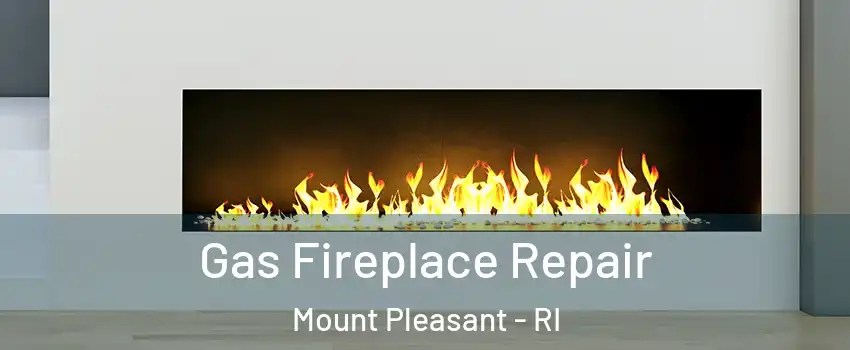 Gas Fireplace Repair Mount Pleasant - RI