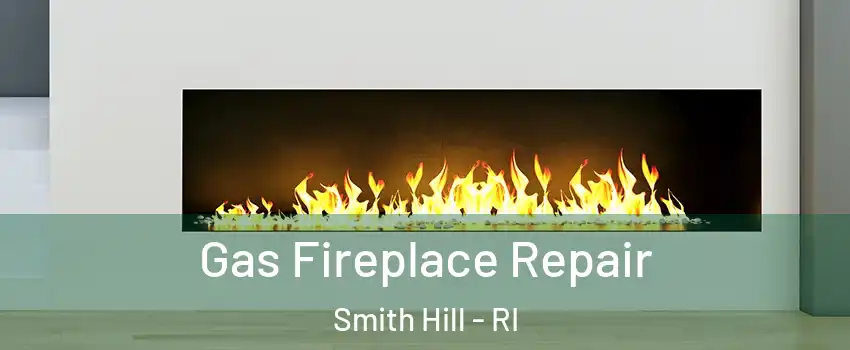 Gas Fireplace Repair Smith Hill - RI