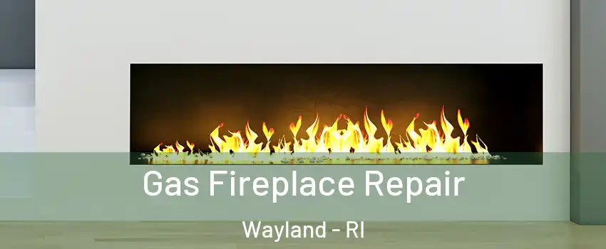 Gas Fireplace Repair Wayland - RI