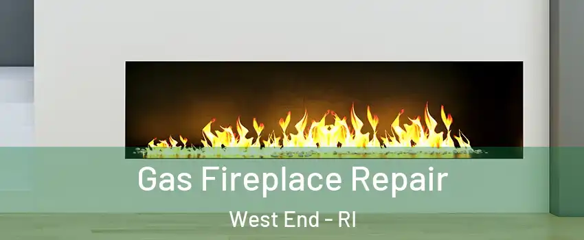 Gas Fireplace Repair West End - RI