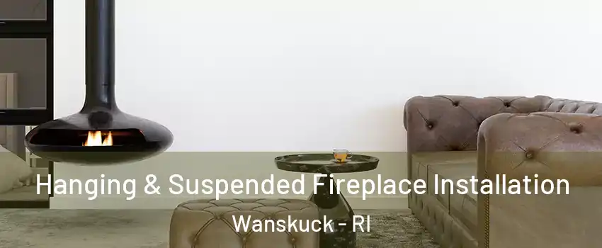 Hanging & Suspended Fireplace Installation Wanskuck - RI