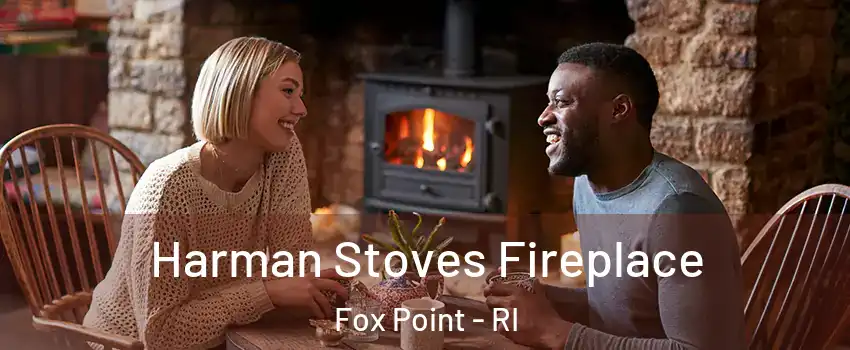 Harman Stoves Fireplace Fox Point - RI