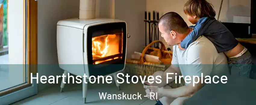 Hearthstone Stoves Fireplace Wanskuck - RI