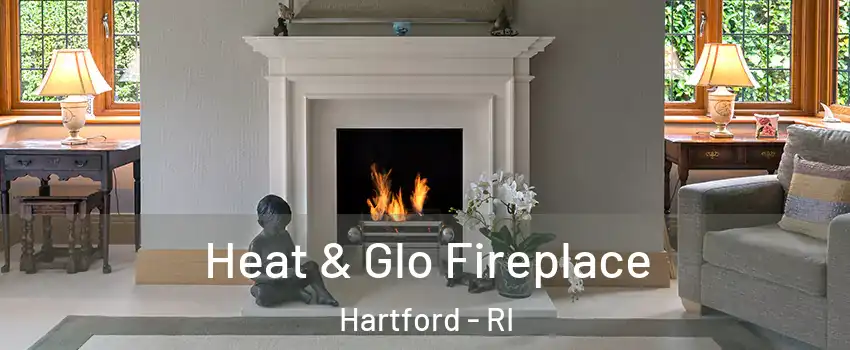 Heat & Glo Fireplace Hartford - RI