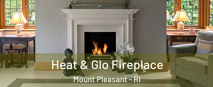 Heat & Glo Fireplace Mount Pleasant - RI