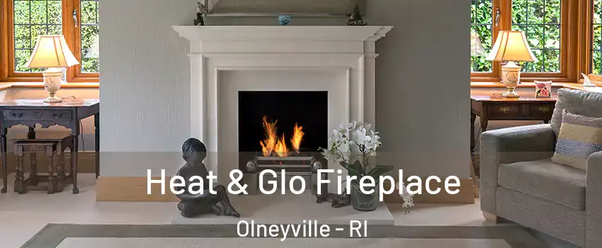 Heat & Glo Fireplace Olneyville - RI