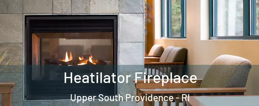 Heatilator Fireplace Upper South Providence - RI