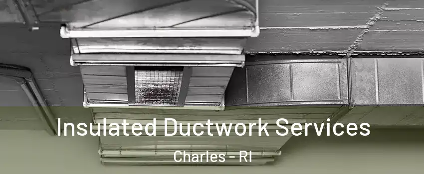 Insulated Ductwork Services Charles - RI