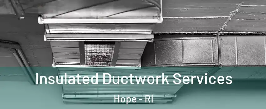 Insulated Ductwork Services Hope - RI