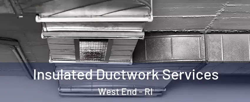 Insulated Ductwork Services West End - RI