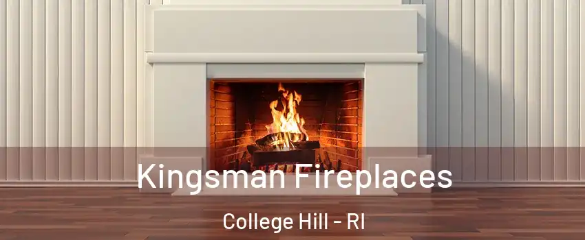 Kingsman Fireplaces College Hill - RI