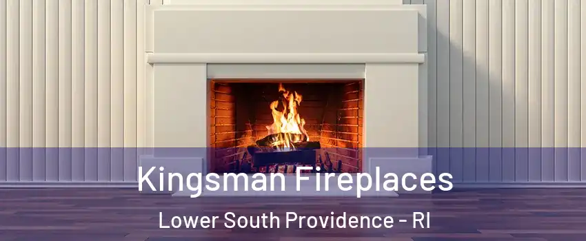 Kingsman Fireplaces Lower South Providence - RI