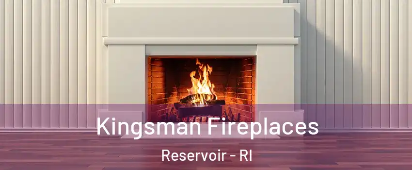 Kingsman Fireplaces Reservoir - RI