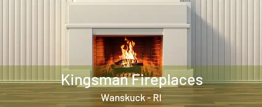 Kingsman Fireplaces Wanskuck - RI