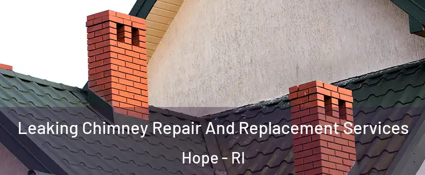 Leaking Chimney Repair And Replacement Services Hope - RI