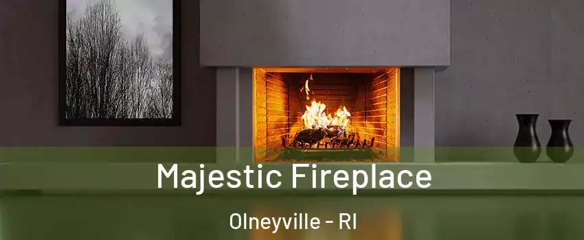 Majestic Fireplace Olneyville - RI