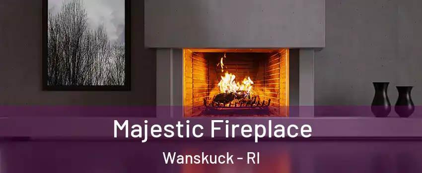 Majestic Fireplace Wanskuck - RI