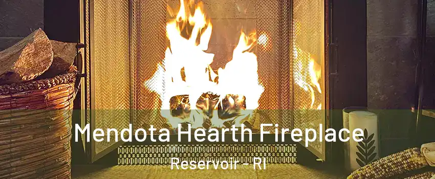 Mendota Hearth Fireplace Reservoir - RI