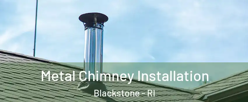 Metal Chimney Installation Blackstone - RI