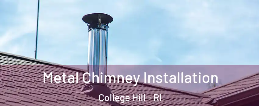 Metal Chimney Installation College Hill - RI