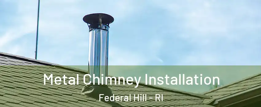 Metal Chimney Installation Federal Hill - RI