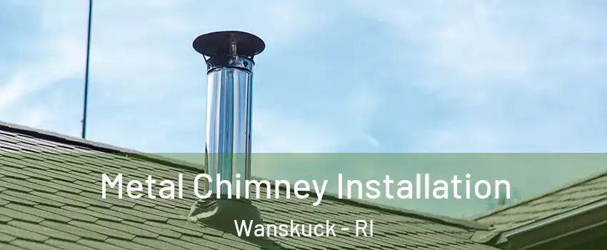 Metal Chimney Installation Wanskuck - RI